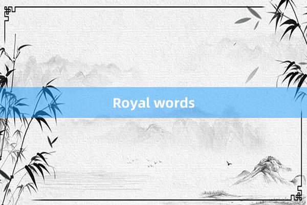 Royal words