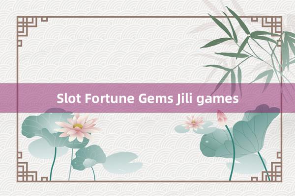 Slot Fortune Gems Jili games