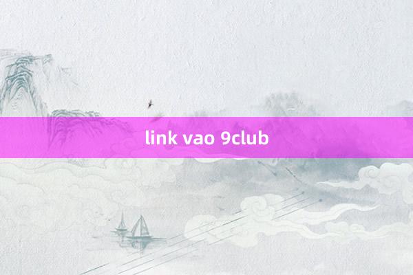 link vao 9club