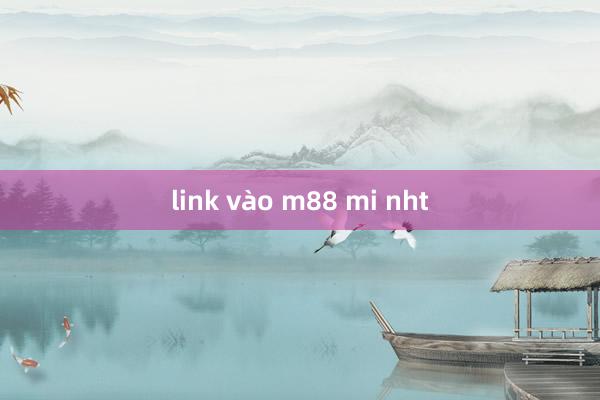 link vào m88 mi nht