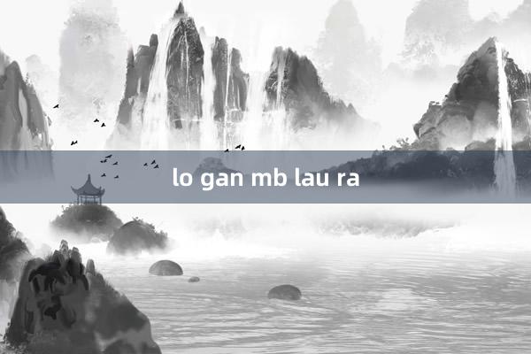 lo gan mb lau ra