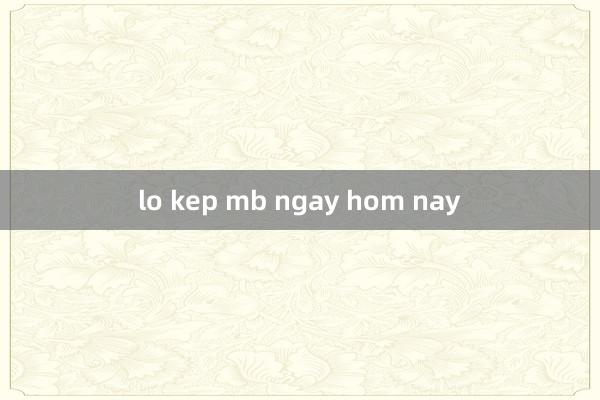 lo kep mb ngay hom nay