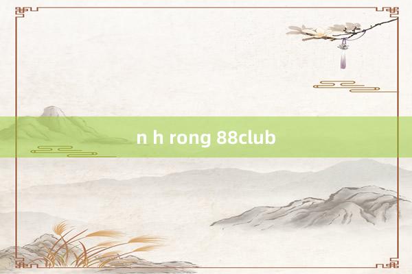 n h rong 88club