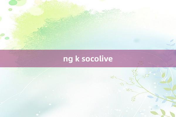 ng k socolive