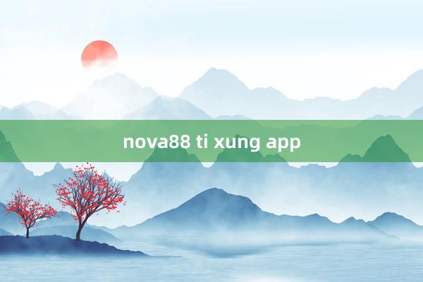 nova88 ti xung app