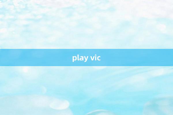 play vic