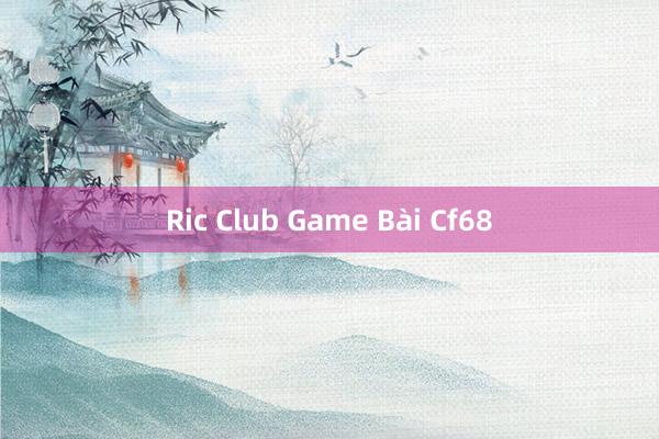 Ric Club Game Bài Cf68