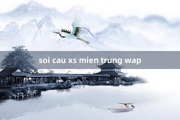 soi cau xs mien trung wap