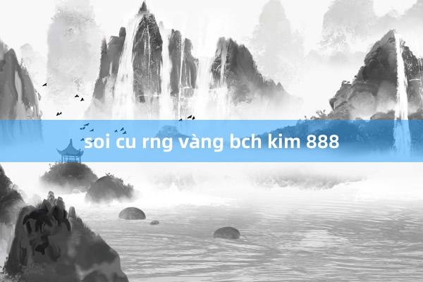 soi cu rng vàng bch kim 888