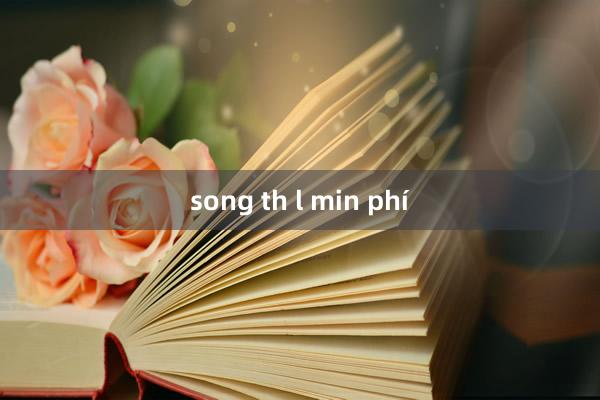 song th l min phí