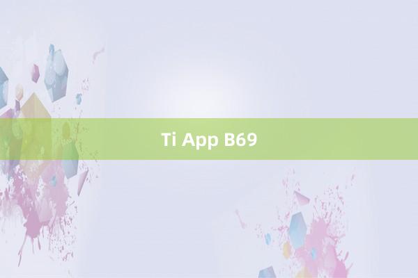 Ti App B69