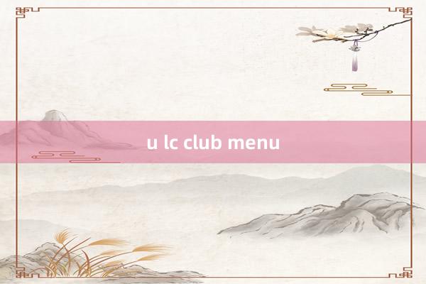 u lc club menu