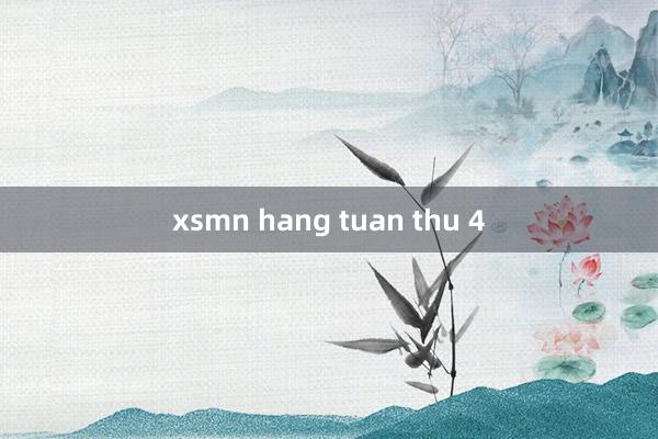 xsmn hang tuan thu 4