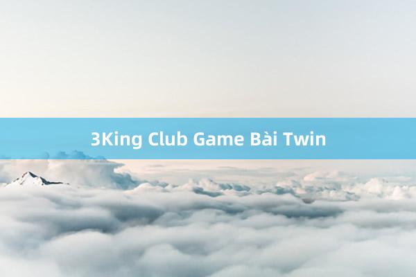 3King Club Game Bài Twin