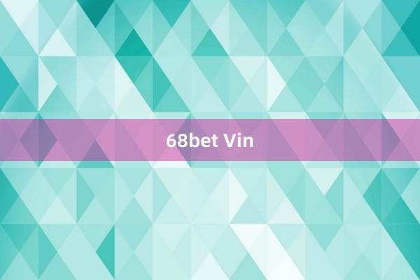 68bet Vin