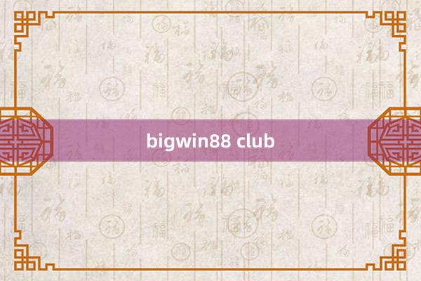 bigwin88 club