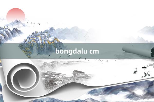 bongdalu cm