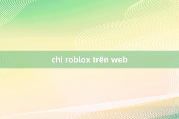 chi roblox trên web