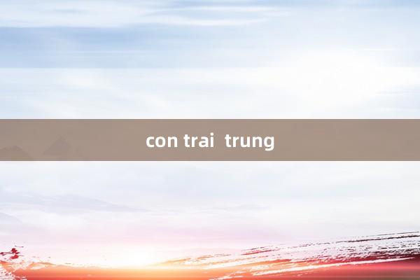 con trai  trung