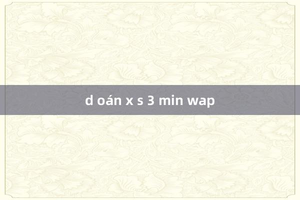 d oán x s 3 min wap