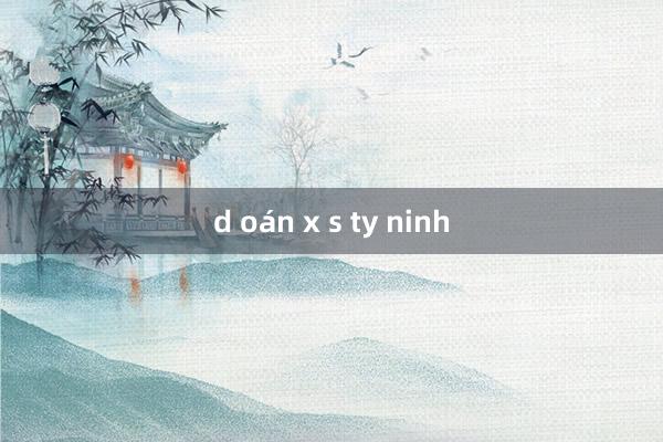 d oán x s ty ninh