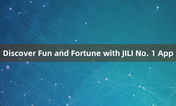 Discover Fun and Fortune with JILI No. 1 App