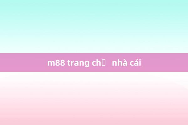 m88 trang chủ nhà cái