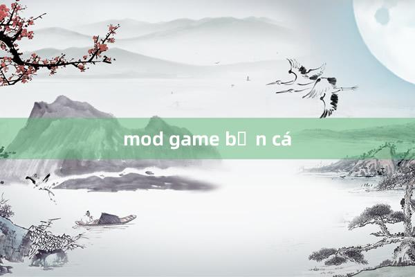 mod game bắn cá