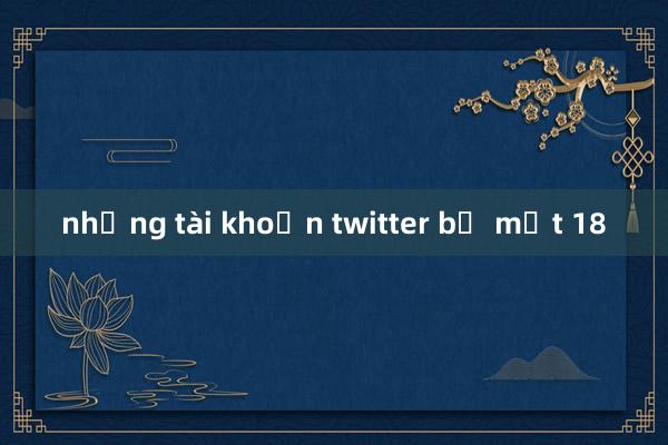 những tài khoản twitter bổ mắt 18