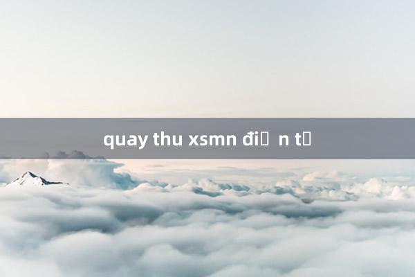 quay thu xsmn điện tử