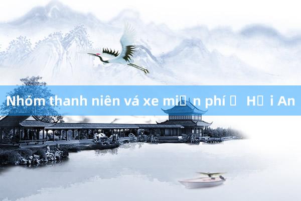 Nhóm thanh niên vá xe miễn phí ở Hội An