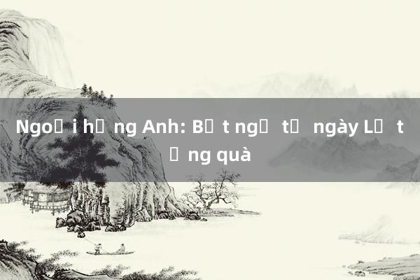 Ngoại hạng Anh: Bất ngờ từ ngày Lễ tặng quà