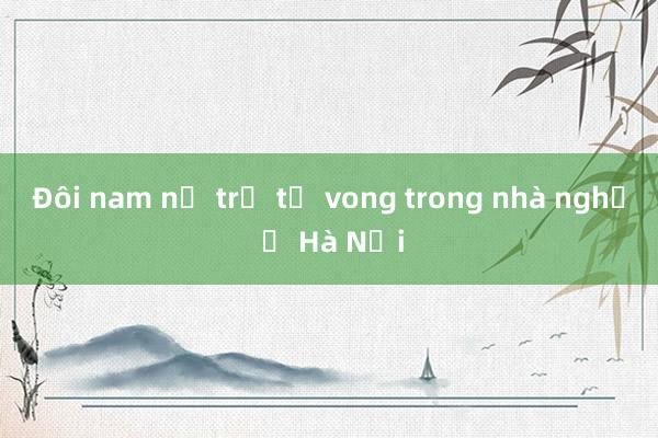 Đôi nam nữ trẻ tử vong trong nhà nghỉ ở Hà Nội