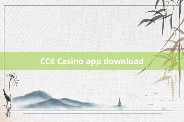 CC6 Casino app download