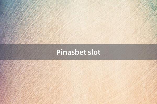 Pinasbet slot